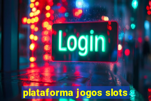 plataforma jogos slots